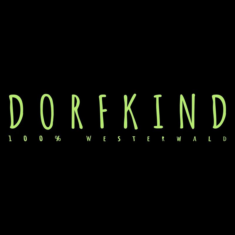 Dorfkind- 100% Westerwald.