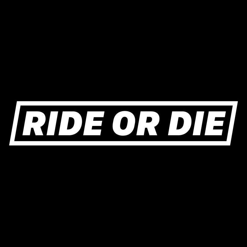 RIDE OR DIE