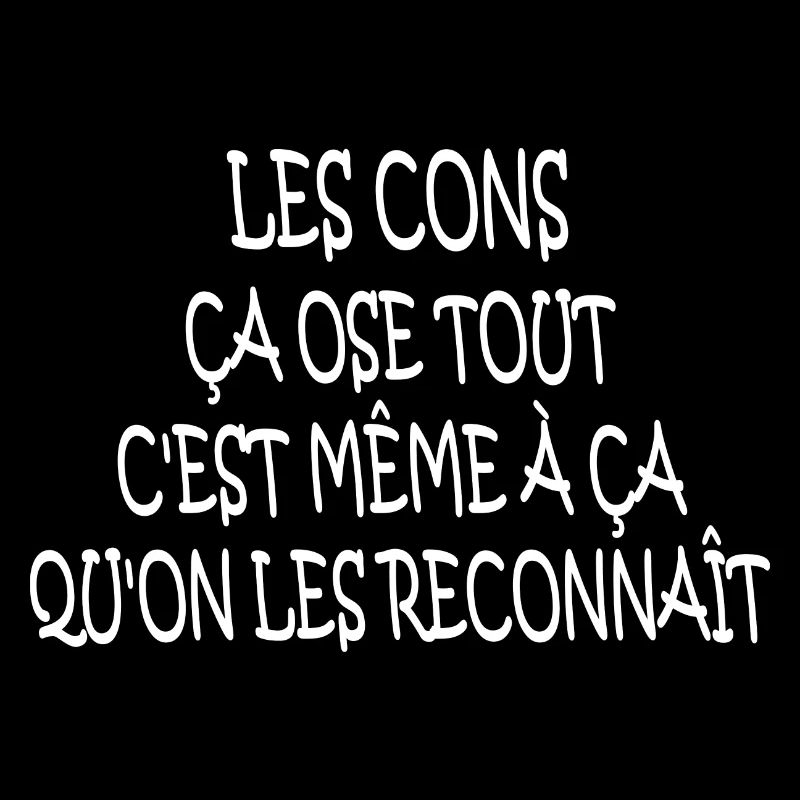 les cons ça ose tout