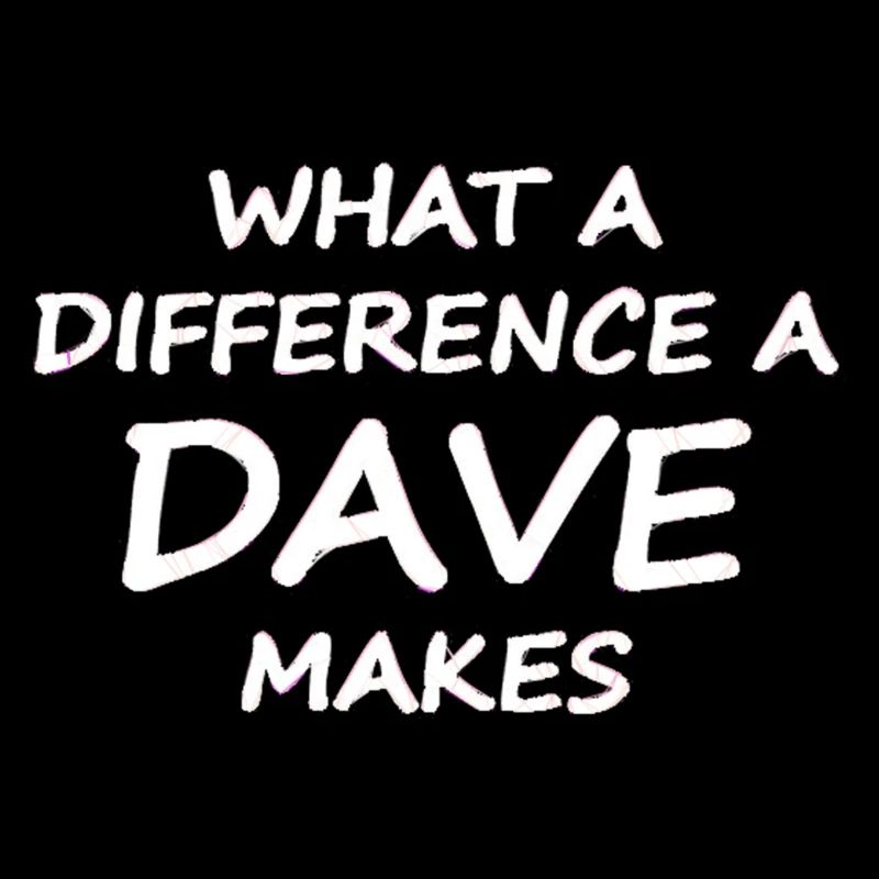What A Difference A Dave Makes T Shirt