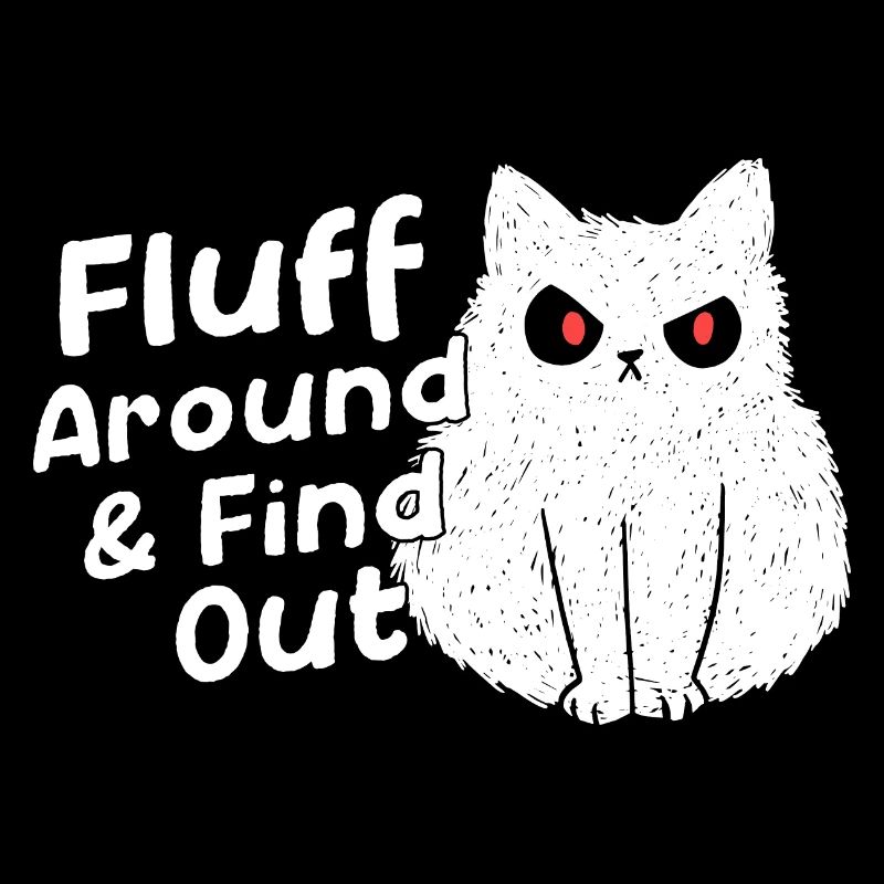 Funny Fluff Around and Find Out, Cute Kitty,