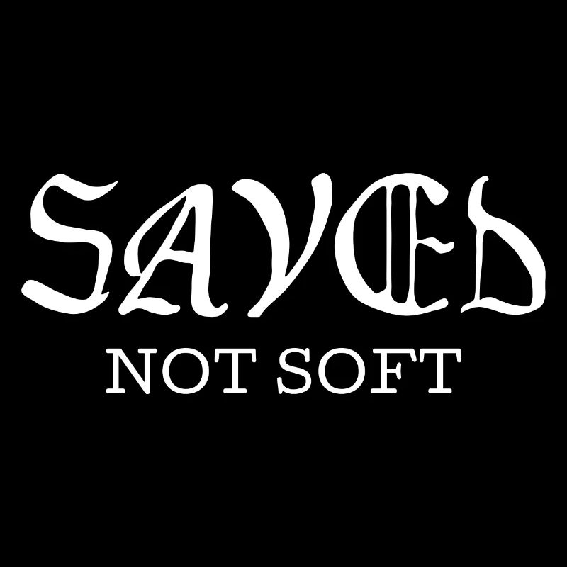 Saved Not Soft