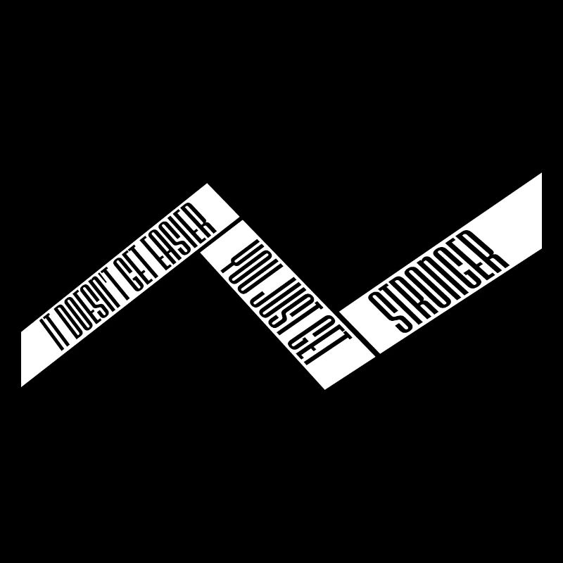 It Doesn't Get Easier You Just Get Stronger Gym
