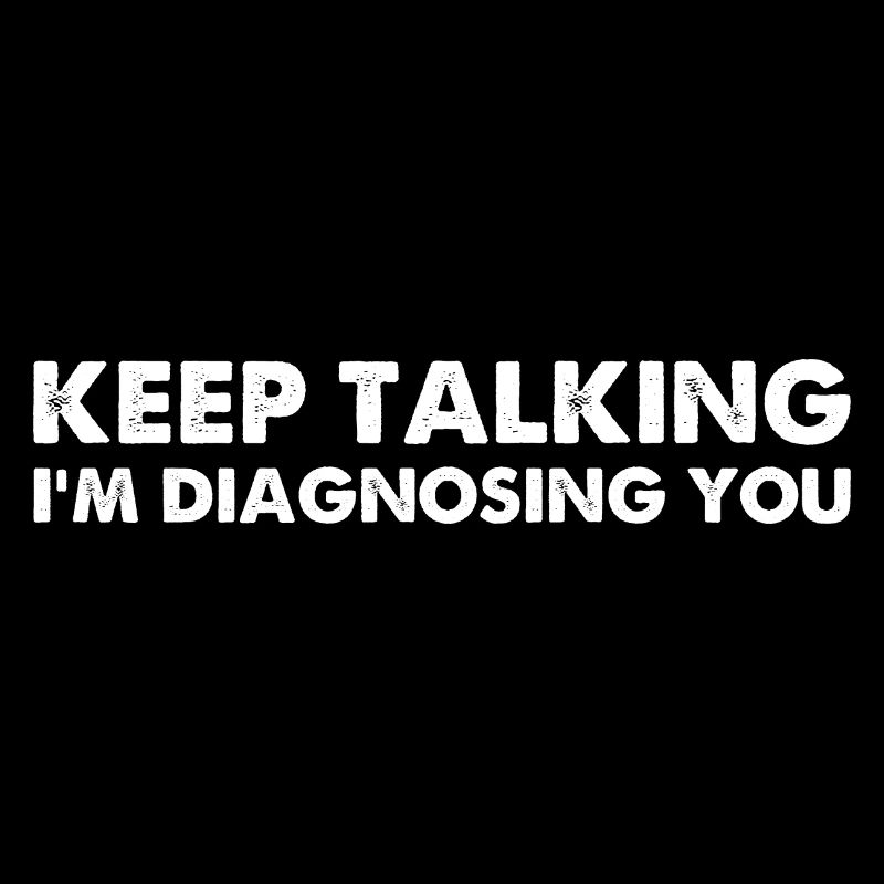 Keep Talking I'm Diagnosing You