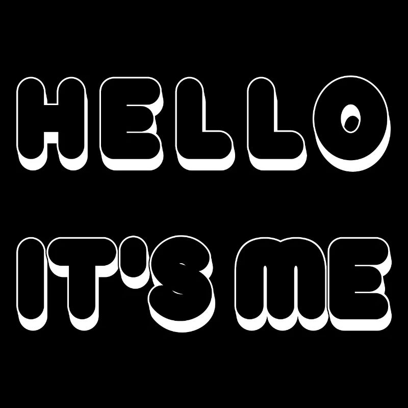 hello it' s me