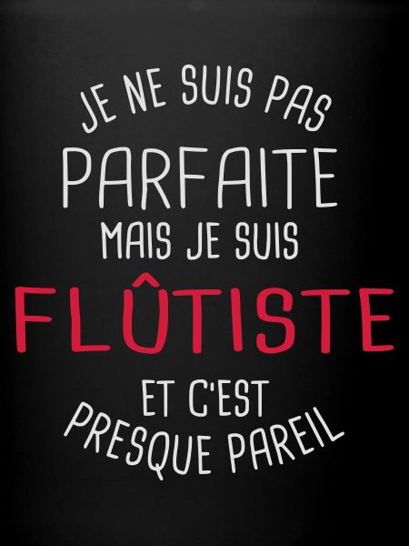 Pas parfaite mais flûtiste