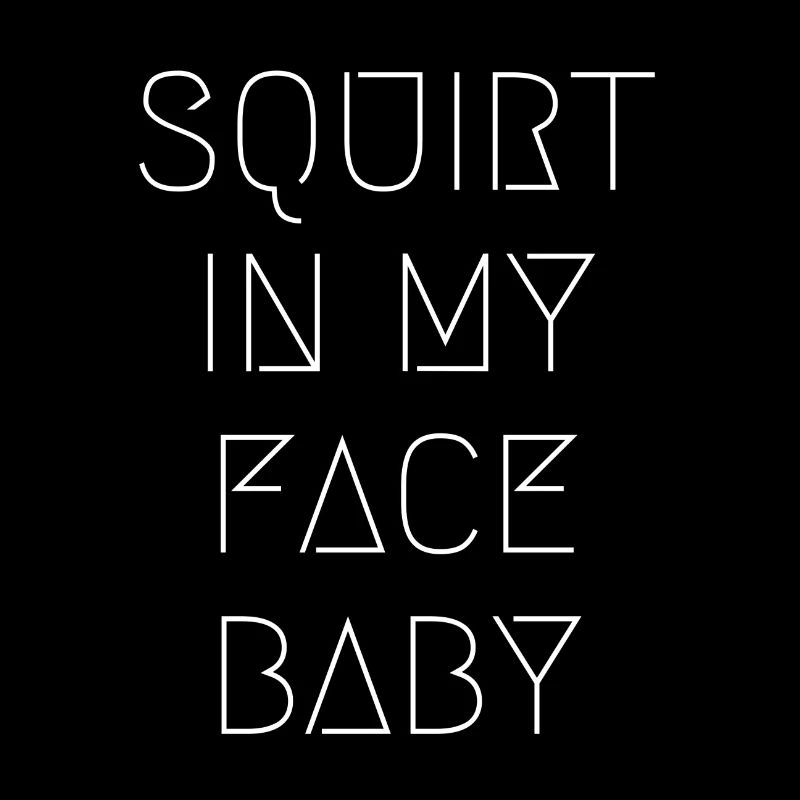 Gicler dans mon visage bébé