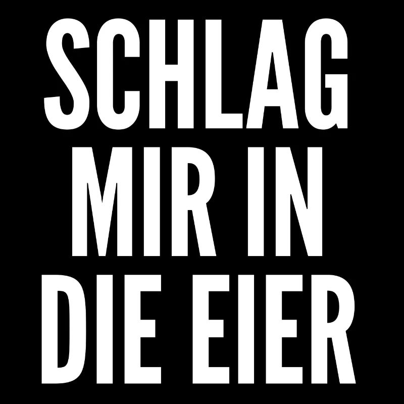 Schlag mir in die Eier