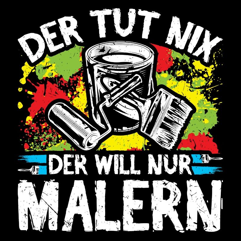 Maler Der Tut Nix Der Will Nur Malern