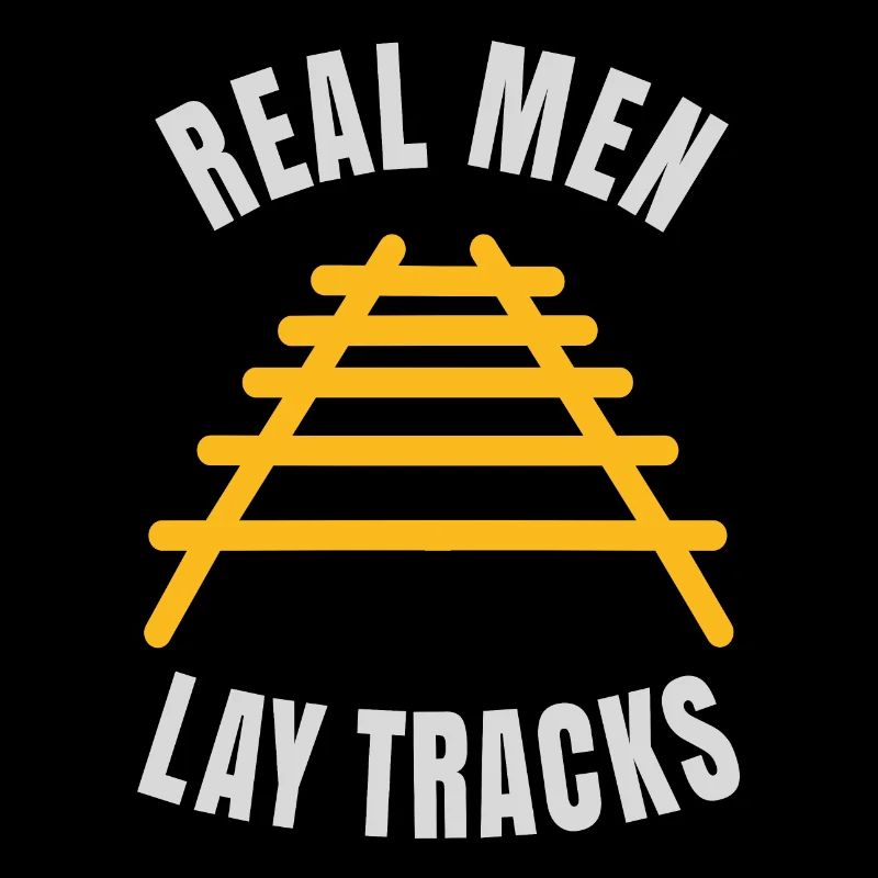 Real men lay tracks rails