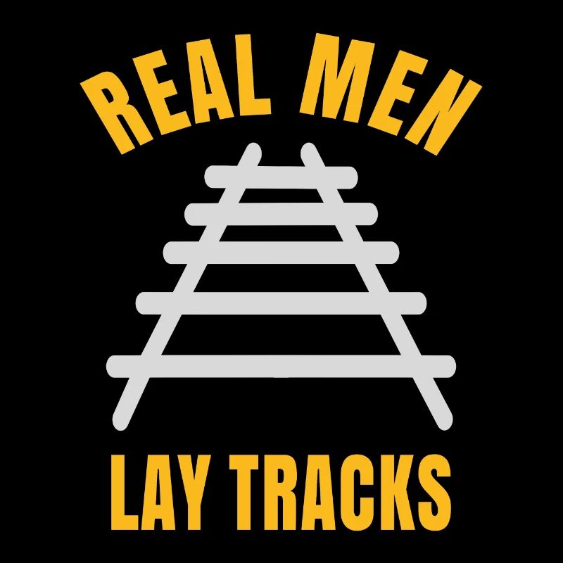 Real men lay tracks rails