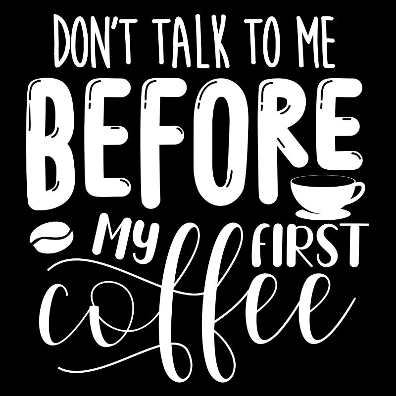 Ne me parlez qu’après mon premier café.