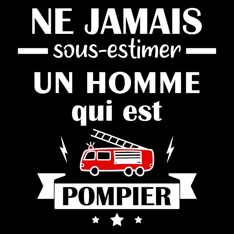 Ne jamais sous estimer pompier