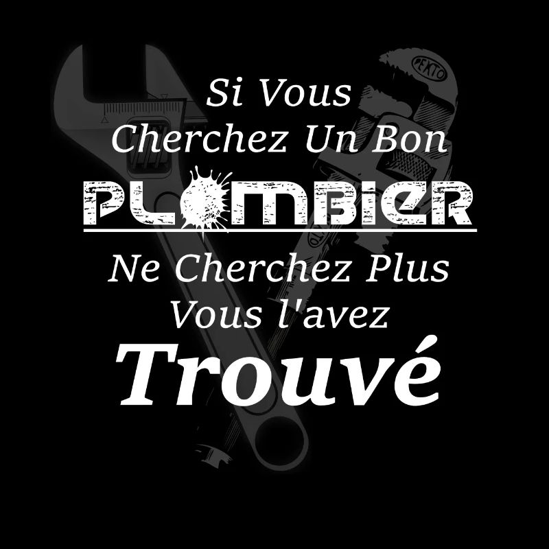 Plombier - Ne Cherchez Plus, Vous l'Avez Trouvé