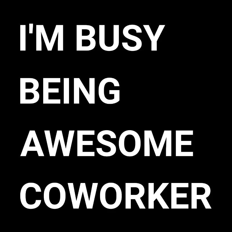 I m Busy Being Awesome Coworker