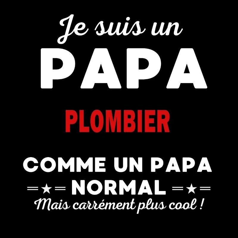 Je suis un Papa PLOMBIER