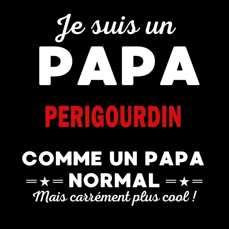 Je suis un Papa PERIGOURDIN