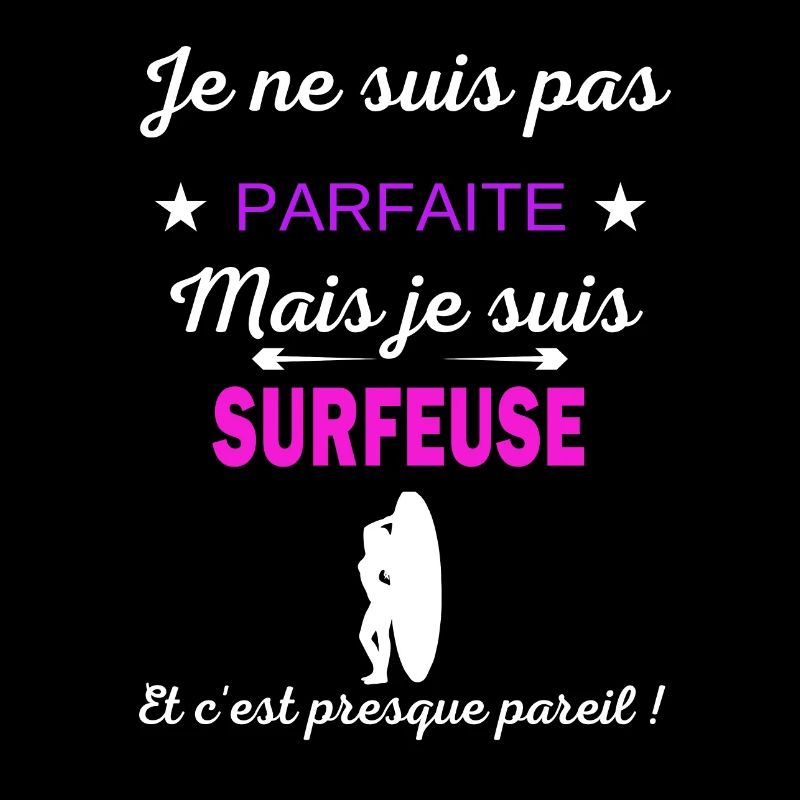 Je ne suis pas parfaite je suis Surfeuse
