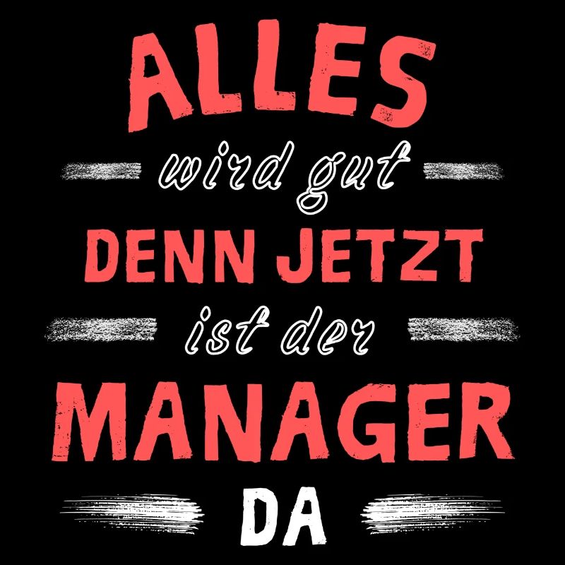 Alles wird gut denn jetzt ist der Manager da