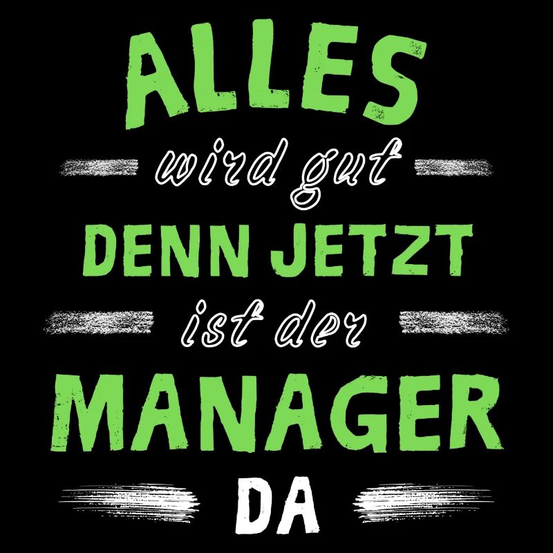 Alles wird gut denn jetzt ist der Manager da