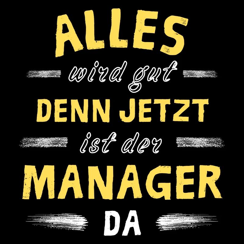 Alles wird gut denn jetzt ist der Manager da