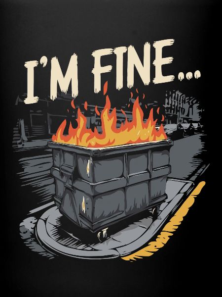I'm Fine Dumpster Fire