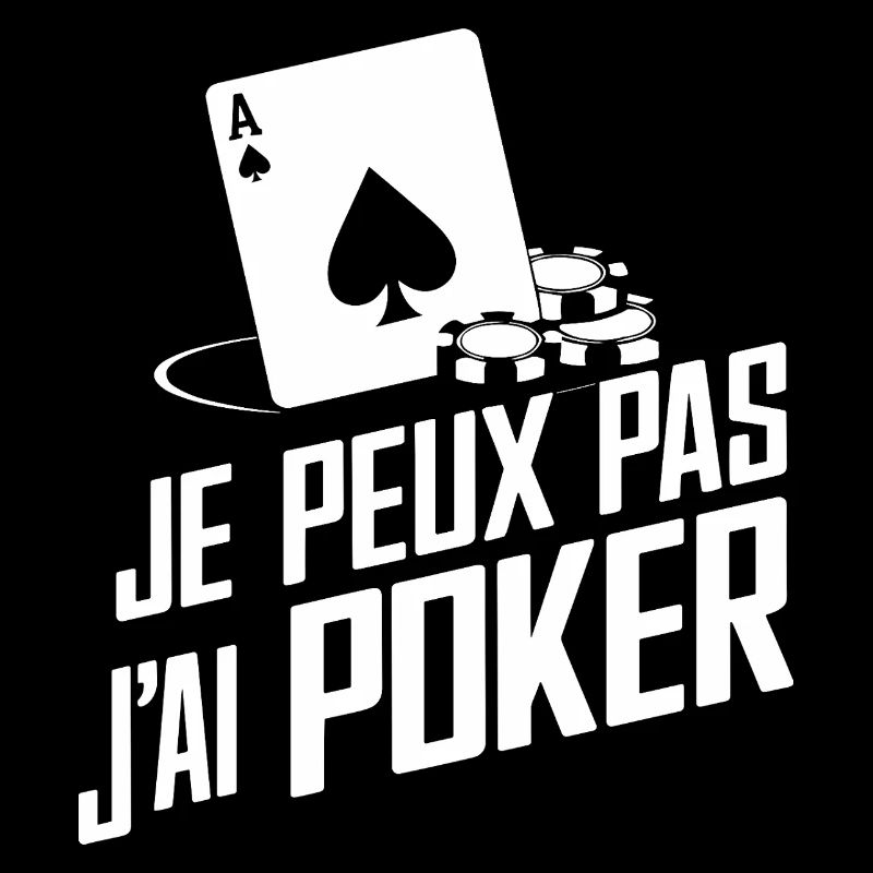 je peux pas j'ai Poker