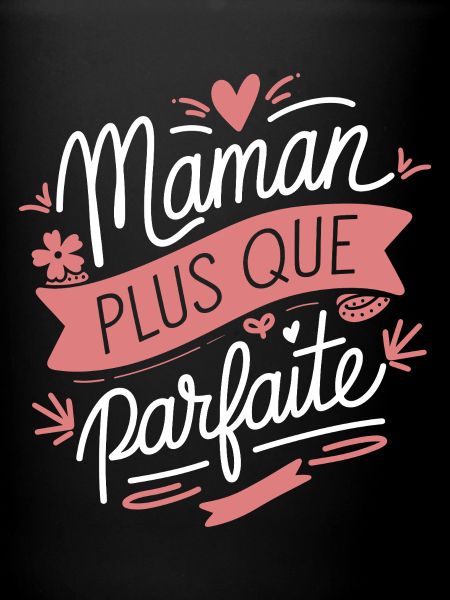 Maman plus que Parfaite