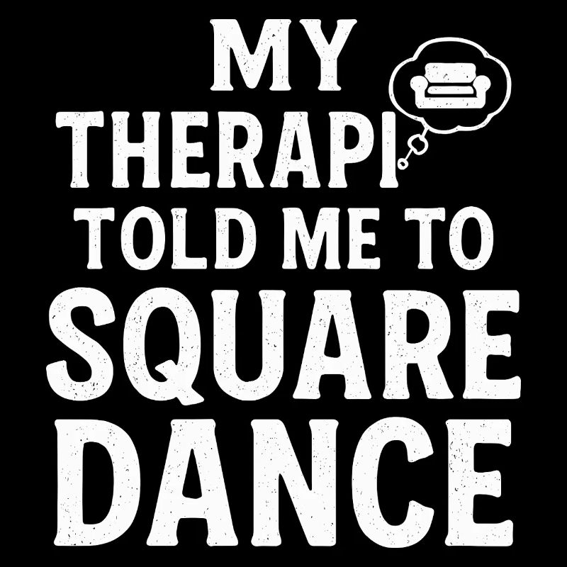 My therapist says square dancing