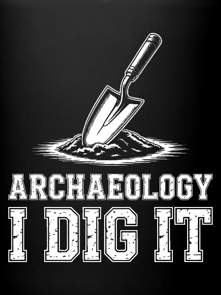 Archaeology I Dig It
