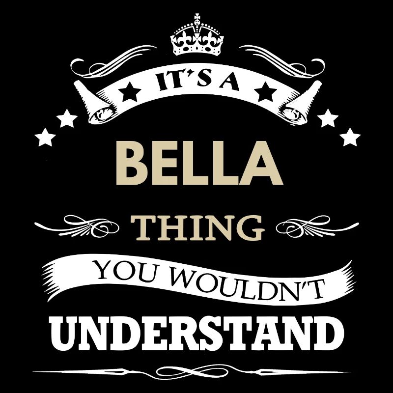 Das ist so eine Sache von Bella, du würdest das nicht verstehen