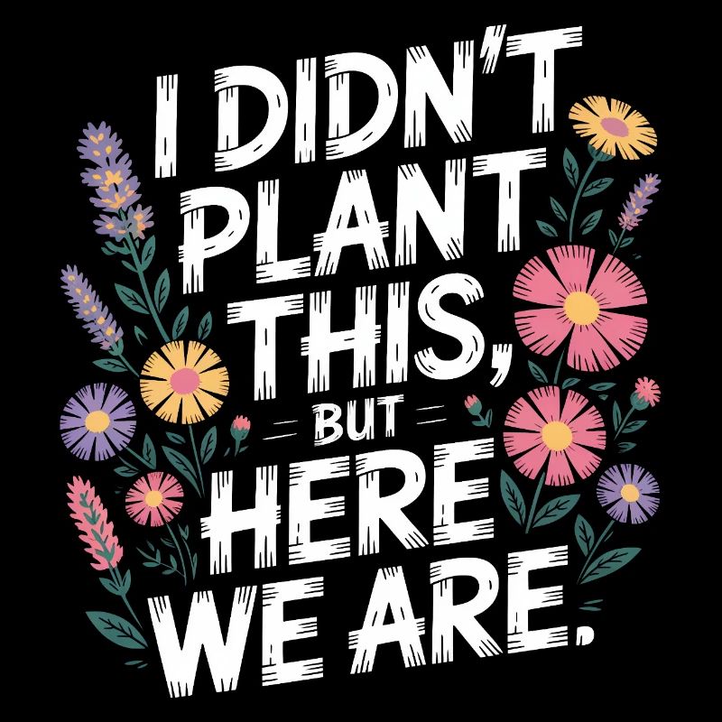 Je n’ai pas planté cette citation florale