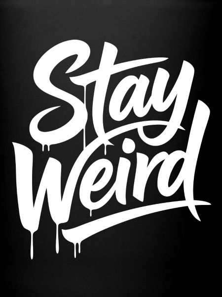 Stay Weird Graffiti Lettering
