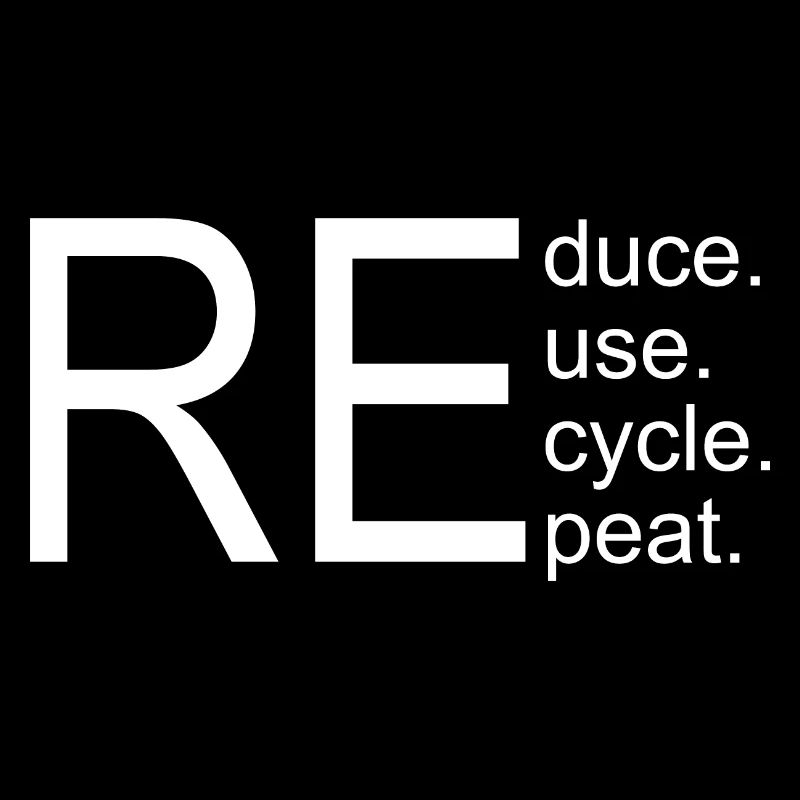 reduce reuse recycle repeat