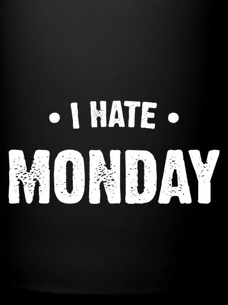 I hate monday