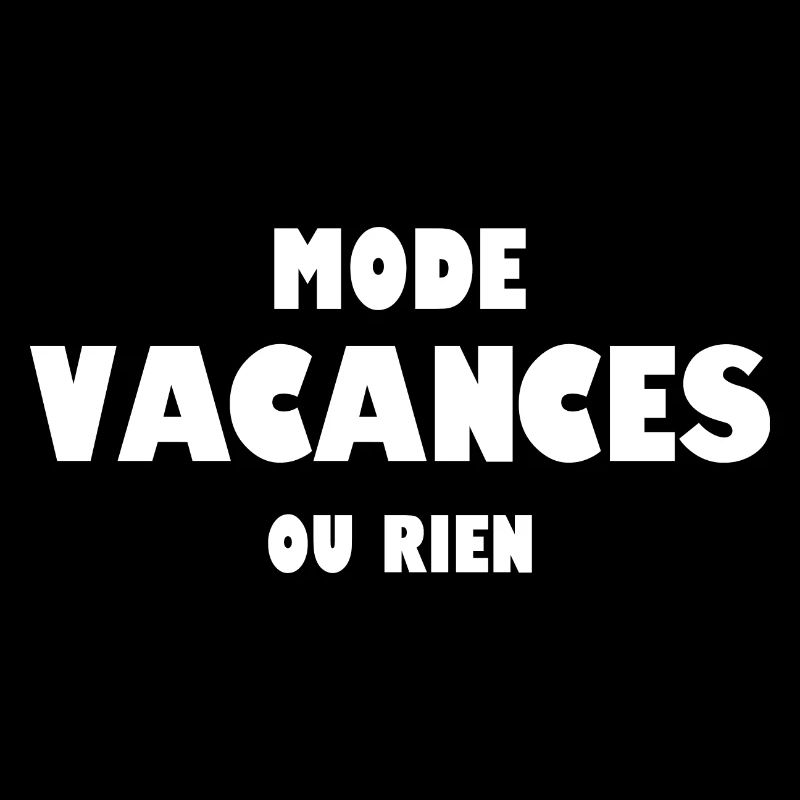 Mode vacances ou rien