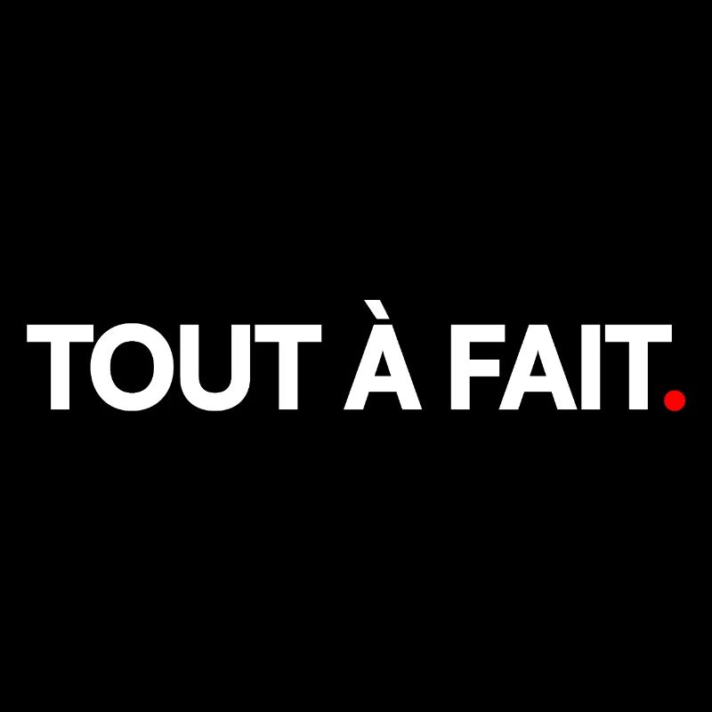 Tout à fait