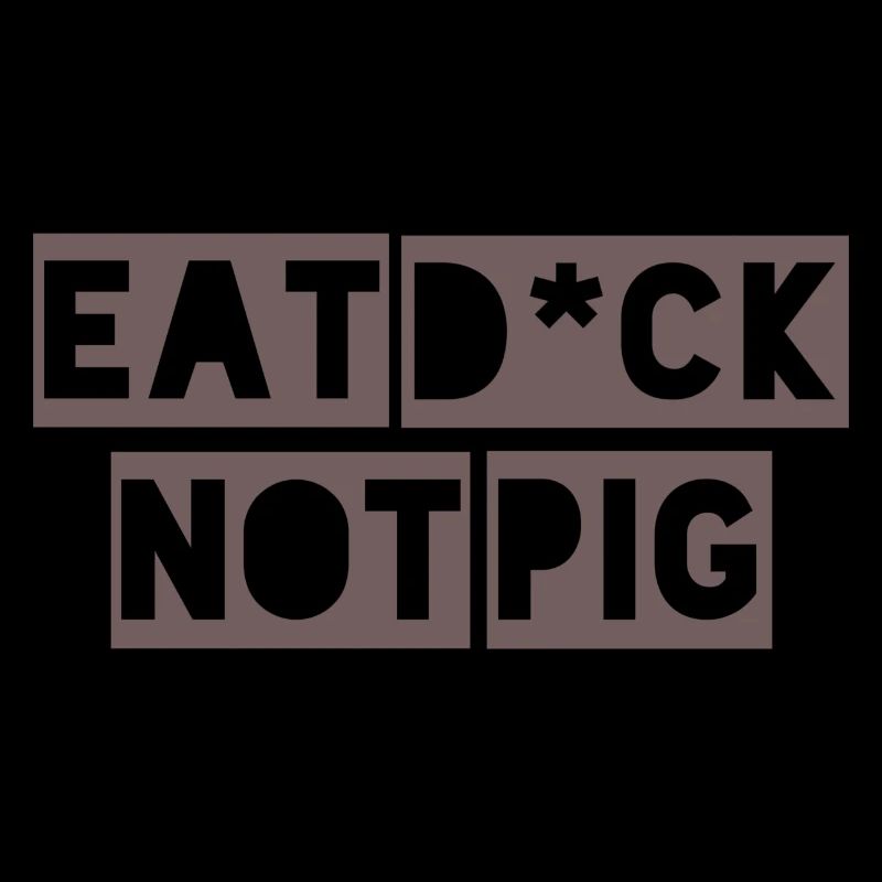 Eat D * ck not Pic