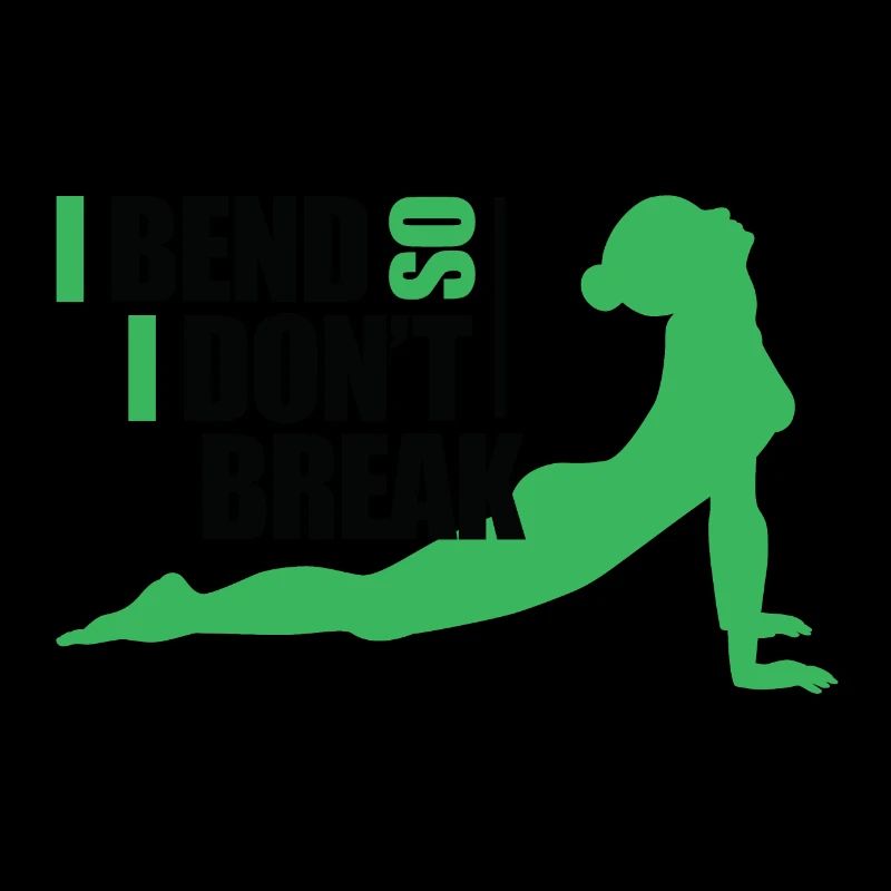 I Bend So I Dont Break design