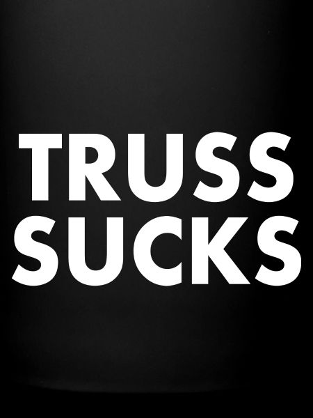 Truss sucks