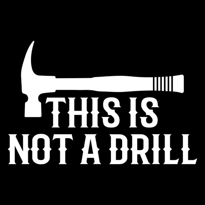 This is Not A Drill Funny Hammer Dad Joke Tool