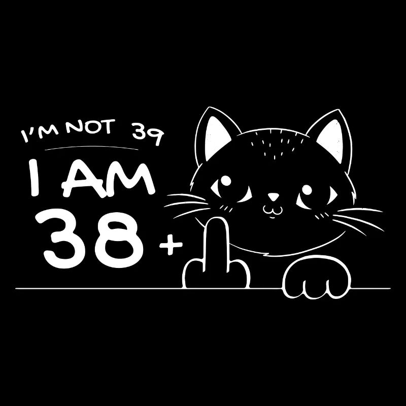 Ich bin nicht 39, ich bin 38 plus 1 Mittelfinger Katzenflipp