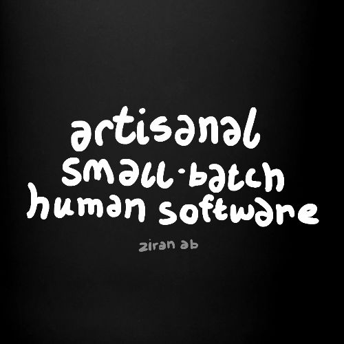 Artisanal, small batch human software - Full Colour Mug