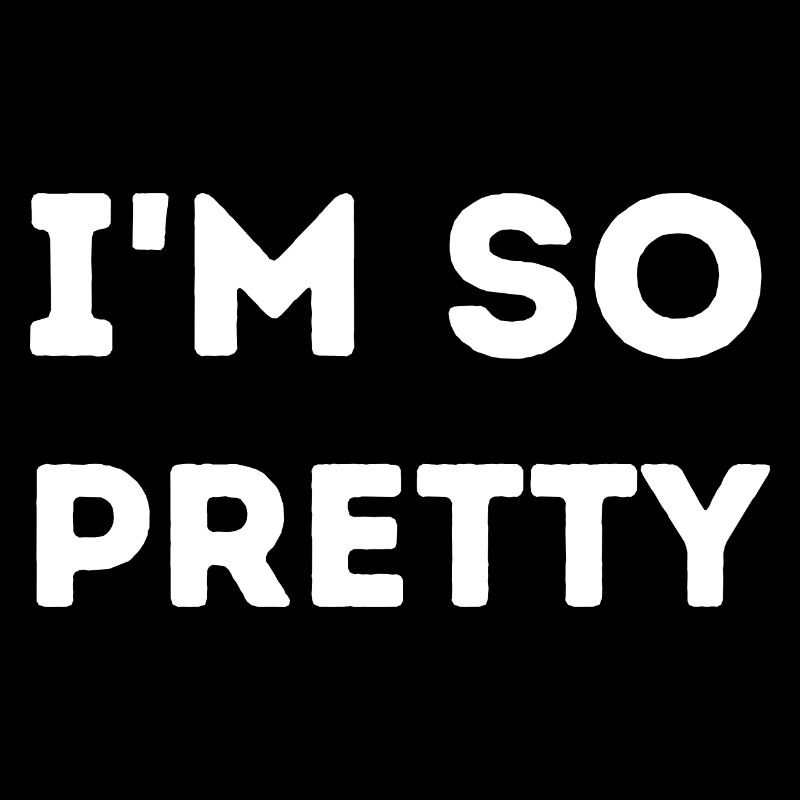 Ich bin so hübsch
