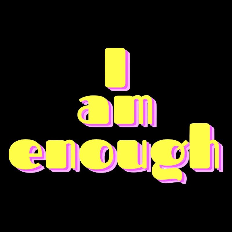 Ich bin genug. I am enough