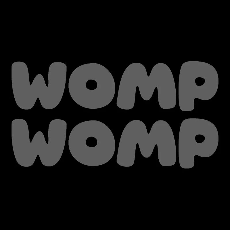 Womp Womp - Grey
