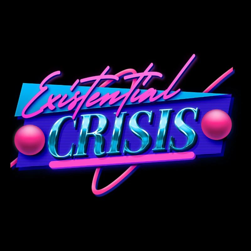Existential Crisis