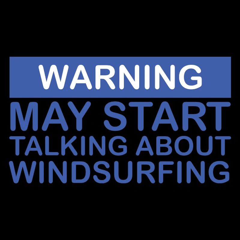 WINDSURFER Warning may start talking about surfing
