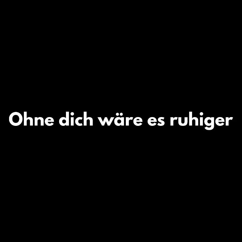 Ohne dich ruhiger – Sarkasmus