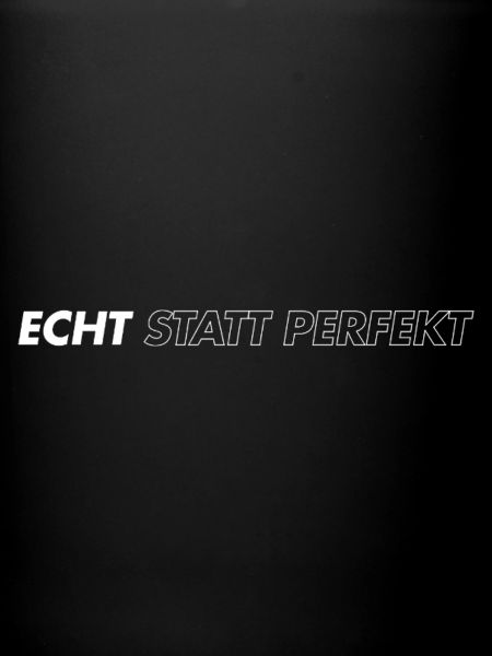 Echt statt perfekt